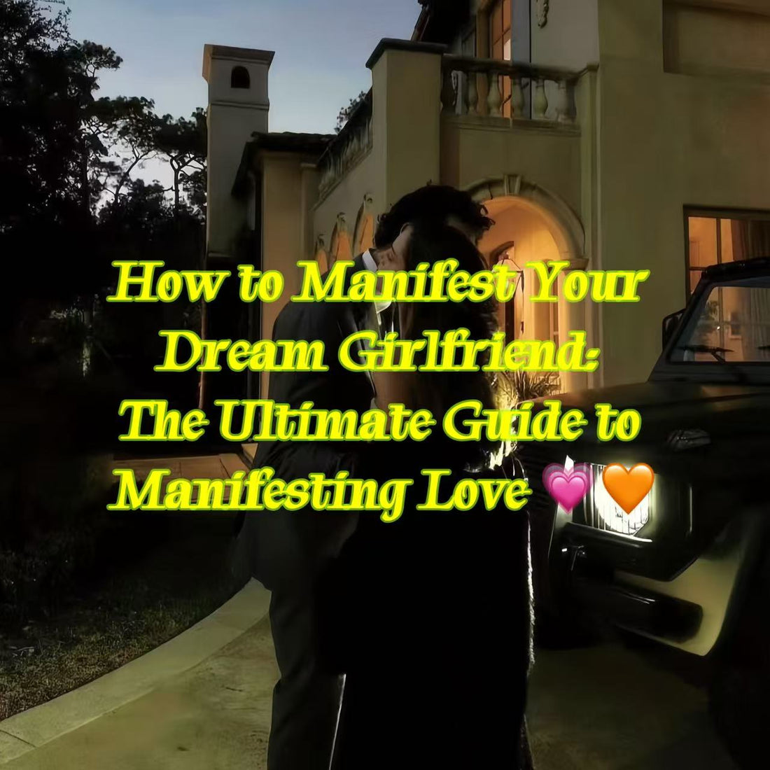 How to Manifest Your Dream Girlfriend: The Ultimate Guide to Manifesting Love